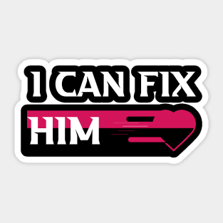 I can fix him Sticker